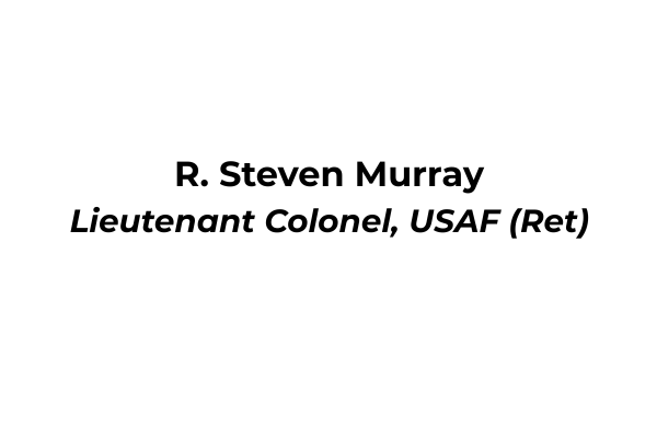 R. Steven Murray Lieutenant Colonel USAF Ret